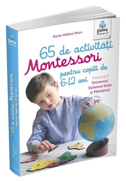 65 de activitati Montessori pentru copiii de 6-12 ani. Volumul 1: Universul
