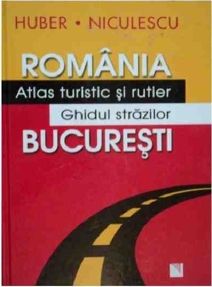 Romania. Atlas turistic si rutier Bucuresti. Ghidul strazilor PDF