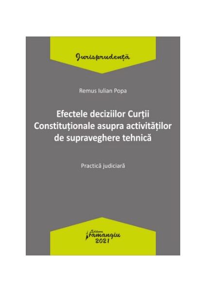 Efectele deciziilor Curtii Constitutionale asupra activitatilor de supraveghere tehnica. Practica judiciara