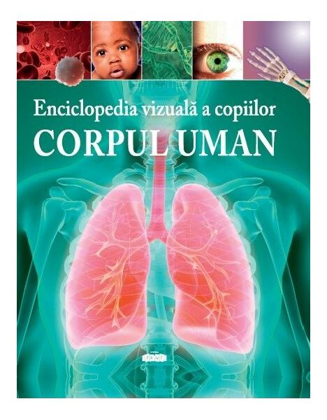 Enciclopedia vizuala a copiilor - Corpul uman