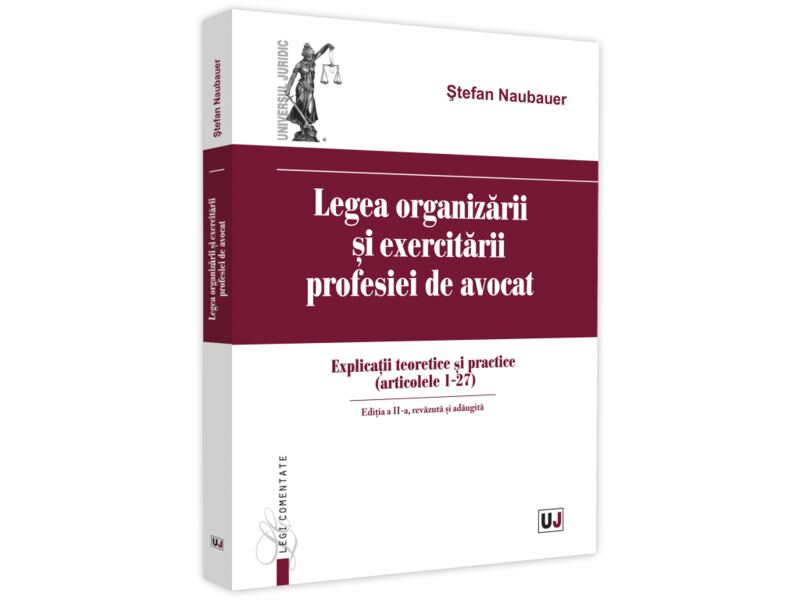 Legea organizarii si exercitarii profesiei de avocat. Editia a II-a