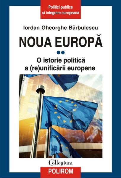 Noua Europa (Vol. II) O istorie politica a (re)unificarii europene